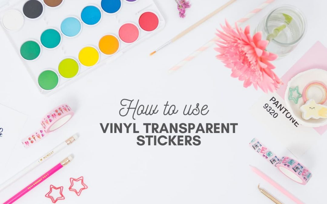 How to use vinyl transparent stickers - Very Wonder