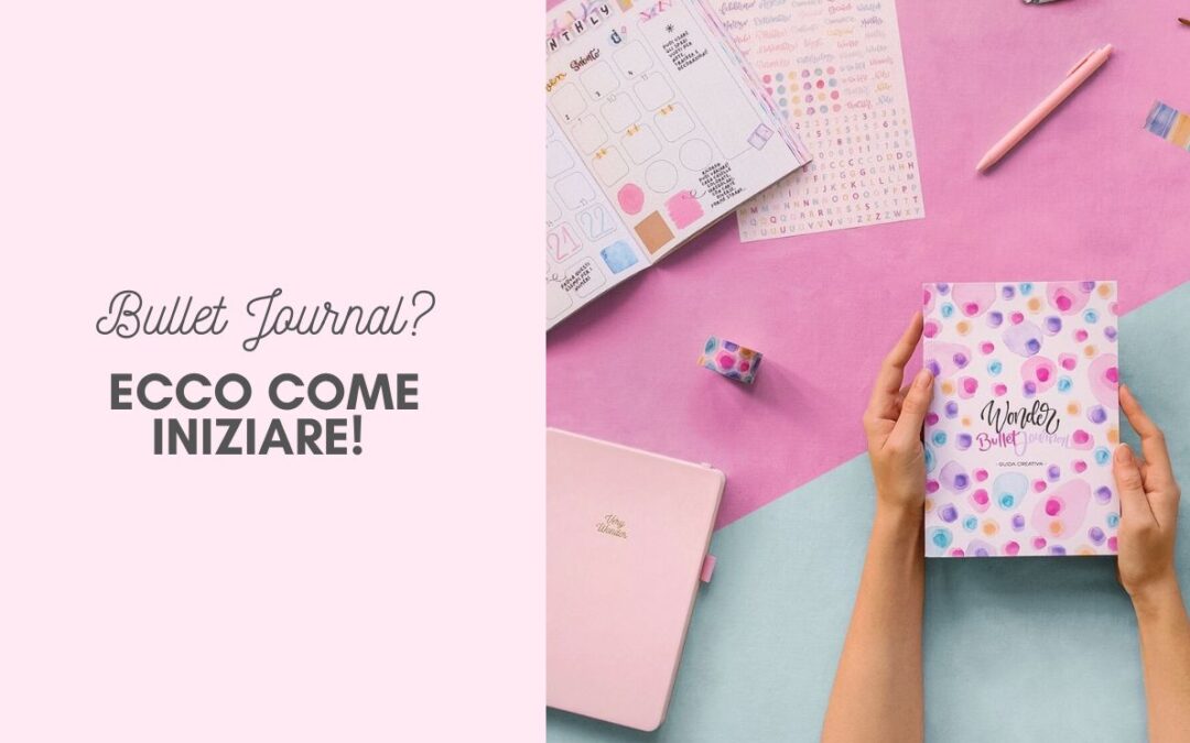 Bullet Journal, come iniziare?